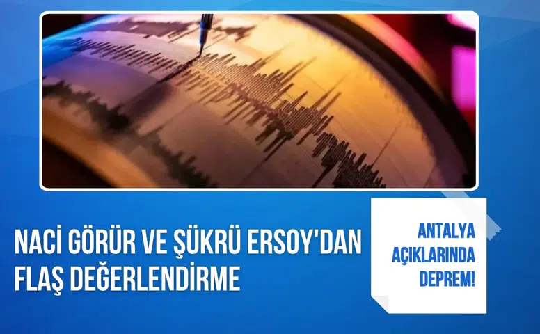 Antalya depremi sonrası uzmanlardan değerlendirme, bölgedeki hareketlilik vurgulandı