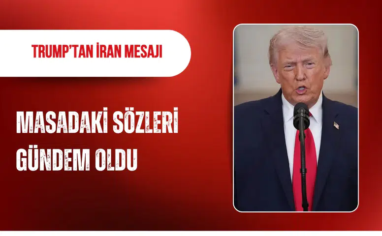 Trump’tan İran mesajı: Masadaki sözleri gündem oldu