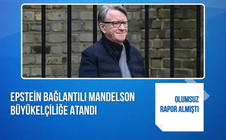 Epstein bağlantılı Mandelson Büyükelçiliğe atandı