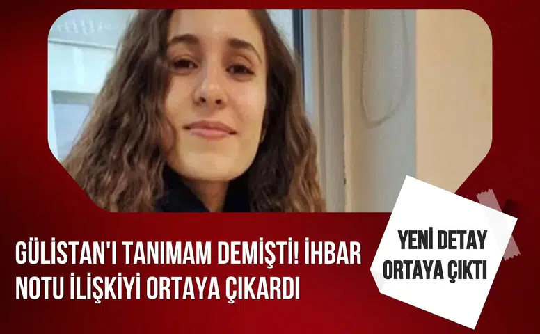 Gülistan Doku soruşturmasında yeni ihbar notu ortaya çıktı