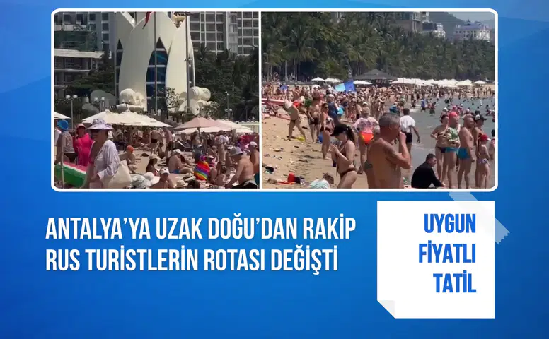 Antalya’ya Uzak Doğu’dan rakip: Rus turistlerin rotası değişti