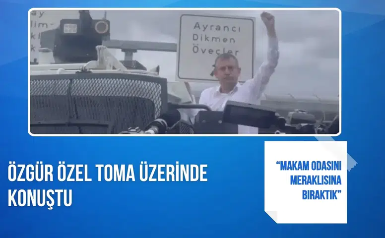 Özgür Özel TOMA üzerinde konuştu: “Makam odasını meraklısına bıraktık”