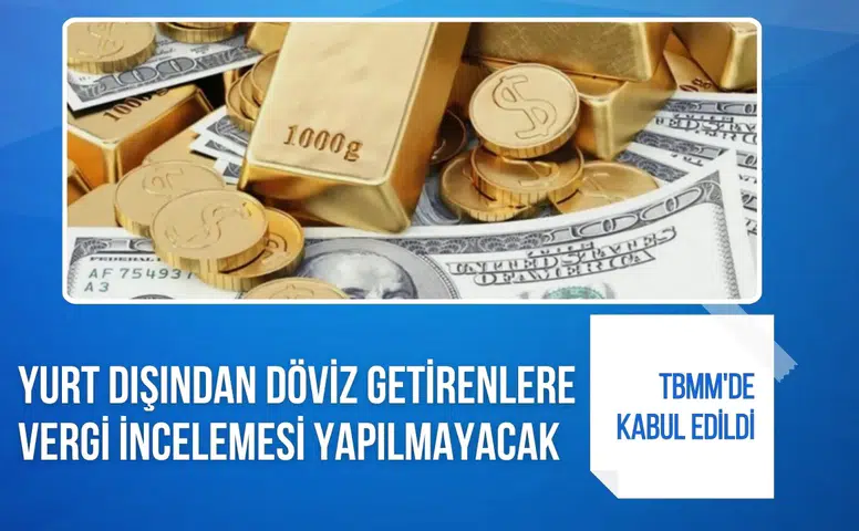 TBMM’den “varlık barışı” düzenlemesi: Yurt dışından getirilen para ve altına inceleme yapılmayacak