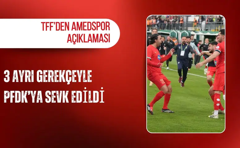TFF’den Amedspor açıklaması: 3 ayrı gerekçeyle PFDK’ya sevk edildi