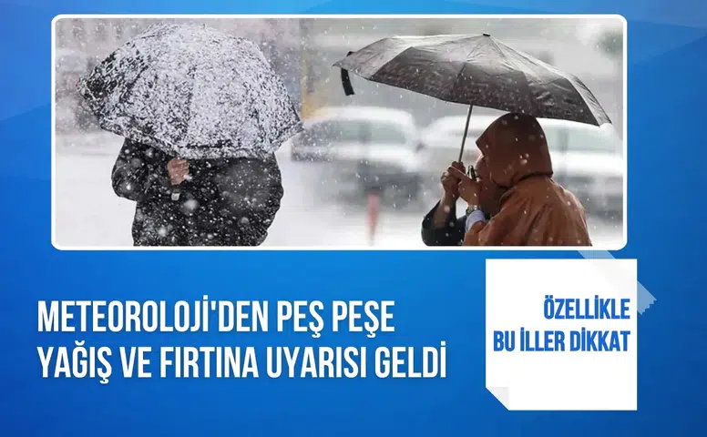 Meteoroloji’den peş peşe uyarı yağış ve fırtına yurt genelinde etkili olacak