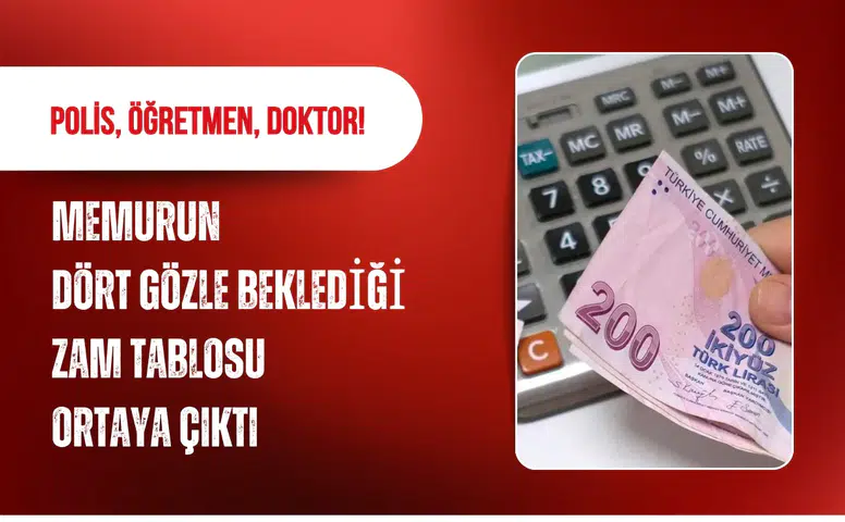 Polis, öğretmen, doktor! Memurun dört gözle beklediği zam tablosu ortaya çıktı