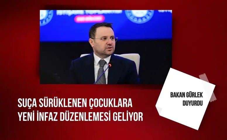 Bakan Gürlek duyurdu: Suça sürüklenen çocuklara yeni infaz düzenlemesi geliyor