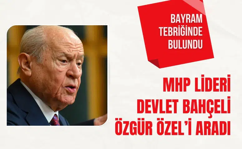 MHP lideri Devlet Bahçeli’den Özgür Özel’e bayram telefonu