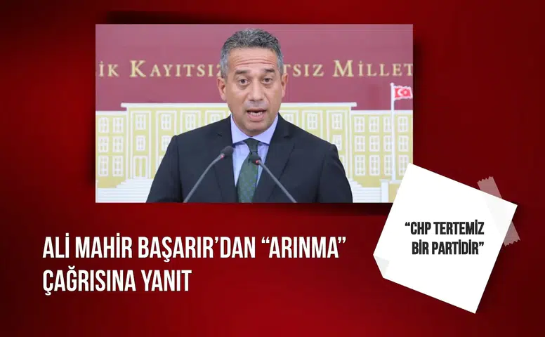Ali Mahir Başarır’dan “arınma” çağrısına yanıt: “CHP tertemiz bir partidir”