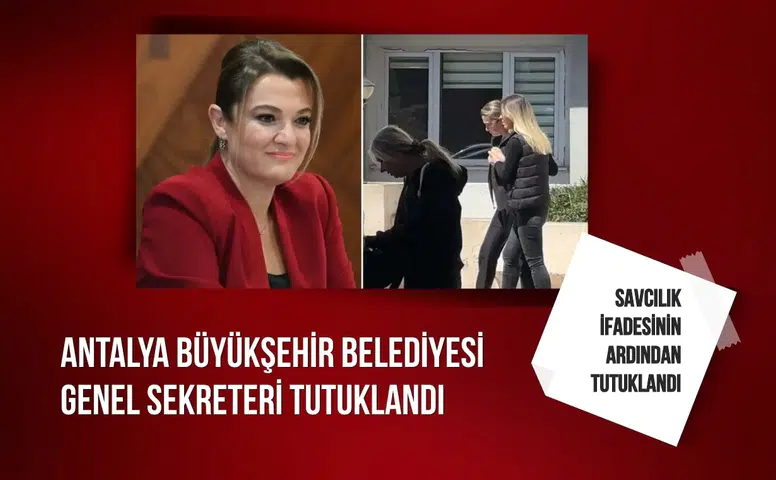 Antalya Büyükşehir Belediyesi Genel Sekreteri Cansel Tuncer tutuklandı