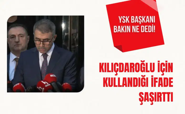 YSK Başkanı’nın “genel başkan” ifadesi siyaset gündemini hareketlendirdi