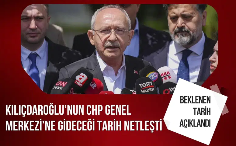 Kemal Kılıçdaroğlu’nun CHP Genel Merkezi’ne gideceği tarih netleşti