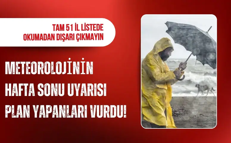 Meteoroloji’den üçlü tehlike uyarısı: 51 il için alarm verildi