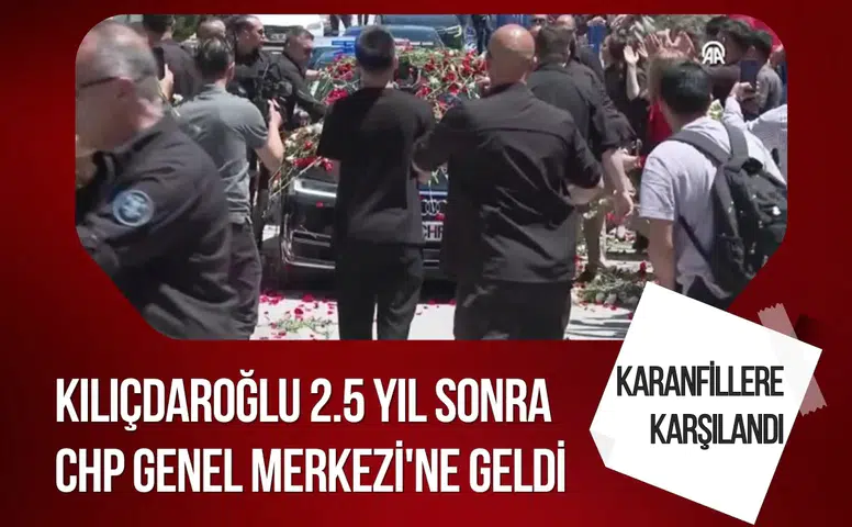 Kılıçdaroğlu 2.5 yıl sonra CHP Genel Merkezi'ne geldi karanfillerle karşılandı