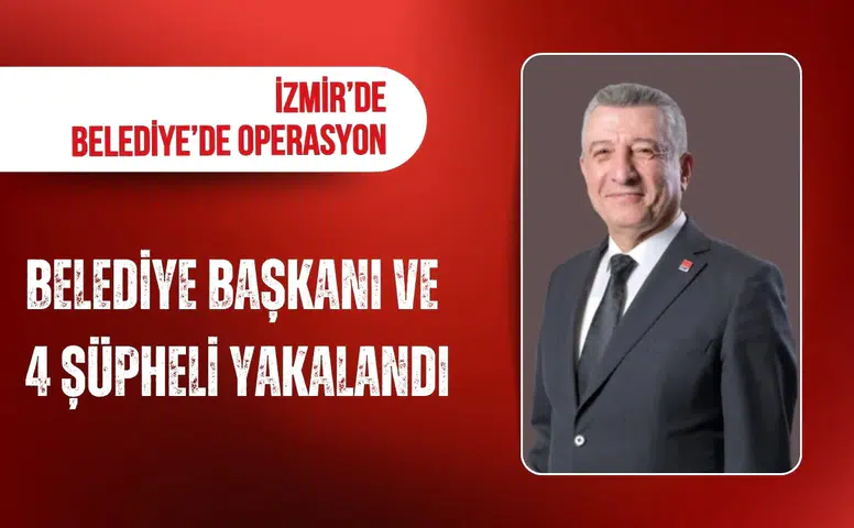 Güzelbahçe Belediyesine yönelik operasyon! Belediye Başkanı ve 4 şüpheli yakalandı