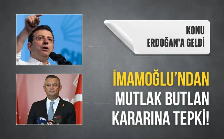 İmamoğlu’ndan mutlak butlan kararına tepki! Konu Erdoğan'a geldi