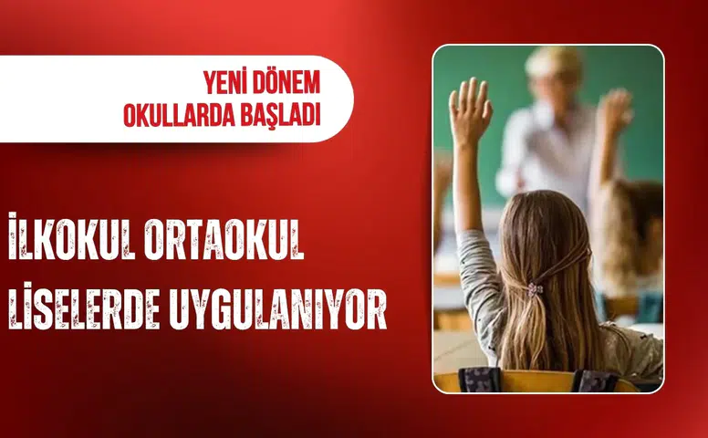 Okullarda yeni dönem başladı: İlkokul, ortaokul ve liselerde uygulanacak