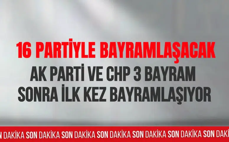 AK Parti ve CHP, 3 bayram aranın ardından yeniden bayramlaşacak