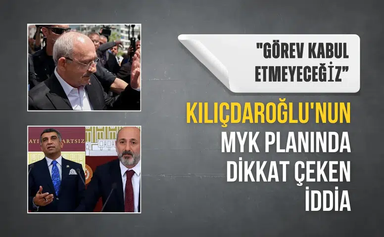 Kılıçdaroğlu’nun MYK planında dikkat çeken iddia: "Görev kabul etmeyeceğiz”