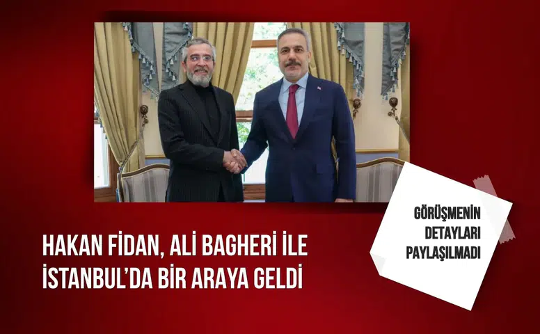 Hakan Fidan, Ali Bagheri ile İstanbul’da bir araya geldi