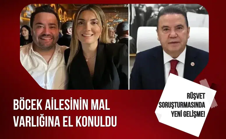 Rüşvet soruşturmasında yeni gelişme: Böcek ailesinin mal varlığına el konuldu