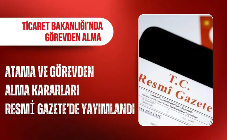 Atama ve görevden alma kararları Resmi Gazete’de yayımlandı