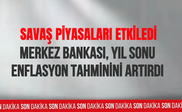 Merkez Bankası, yıl sonu enflasyon tahminini artırdı