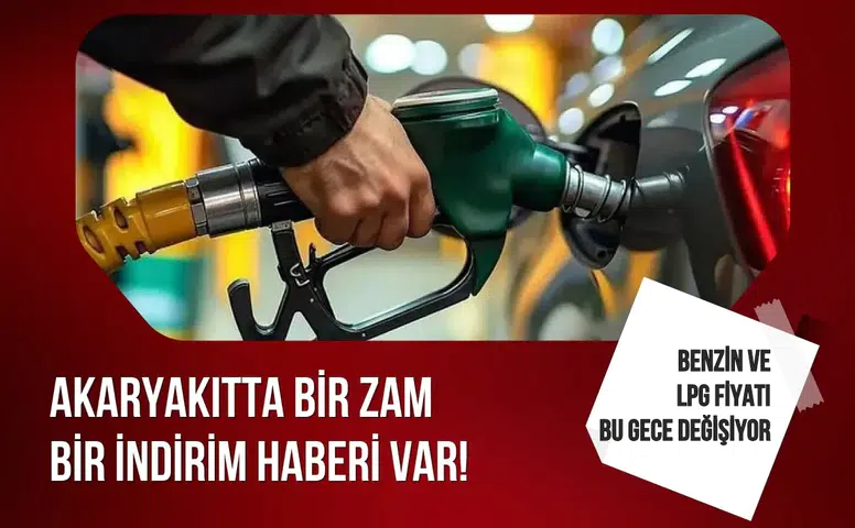 Akaryakıtta gece yarısı değişimi: Benzine zam, LPG’ye indirim geliyor
