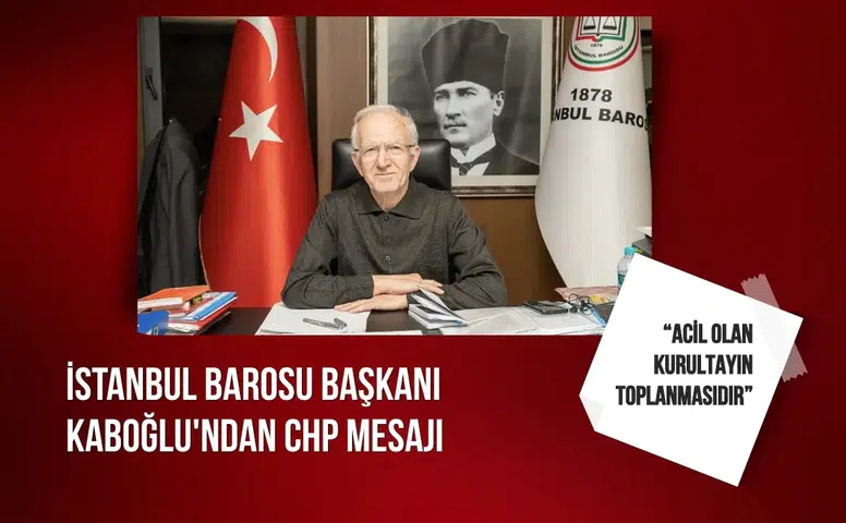 İstanbul Barosu Başkanı Kaboğlu'ndan CHP mesajı: “Acil olan kurultayın toplanmasıdır”