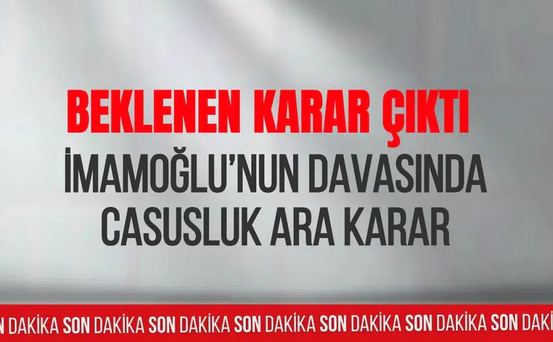 Casusluk davasında ara karar: Ekrem İmamoğlu dahil tutukluluk devam etti