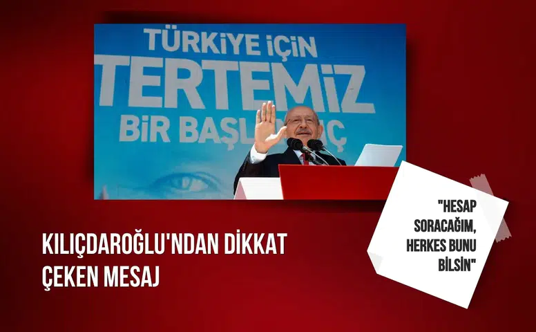 Kılıçdaroğlu'ndan dikkat çeken mesaj: "Hesap soracağım, herkes bunu bilsin"