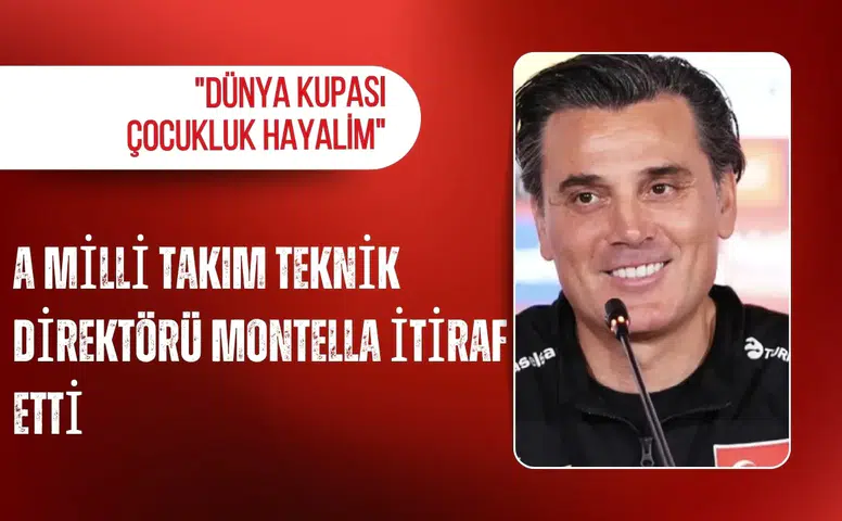 A Milli Takım Teknik Direktörü Montella: "Dünya kupası çocukluk hayalim"
