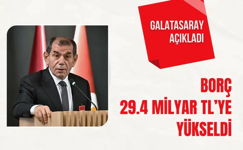 Galatasaray açıkladı: Borç 29.4 milyar TL’ye yükseldi