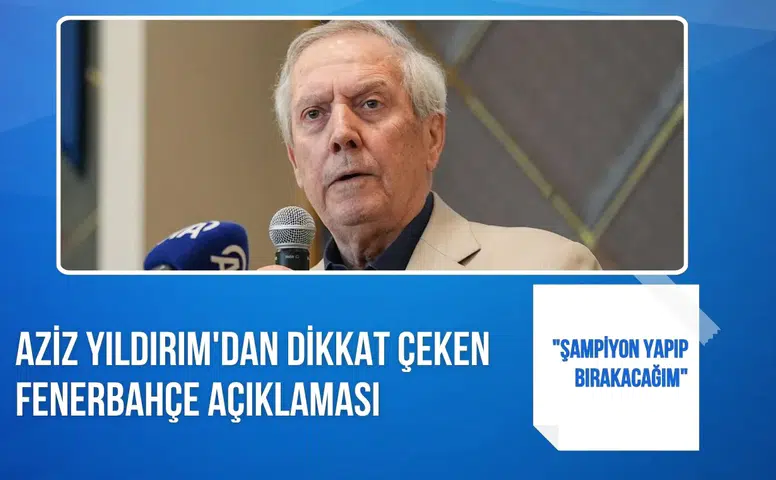 Aziz Yıldırım'dan dikkat çeken Fenerbahçe açıklaması: "Şampiyon yapıp bırakacağım"