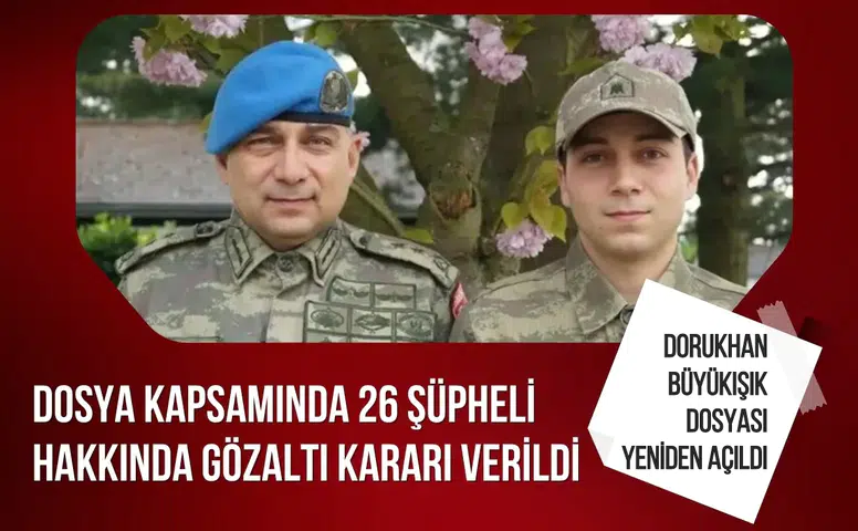 Dorukhan Büyükışık soruşturmasında yeni gelişme: 26 şüpheli hakkında gözaltı kararı