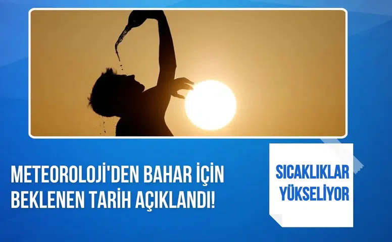 Meteoroloji beklenen tarihi açıkladı: Bahar sıcaklıkları geliyor