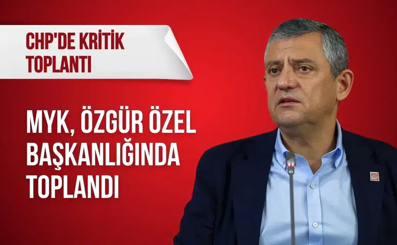 CHP'de kritik toplantı: MYK, Özgür Özel başkanlığında toplandı
