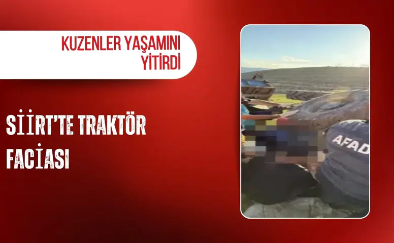 Siirt’te traktör faciası: Kuzenler yaşamını yitirdi