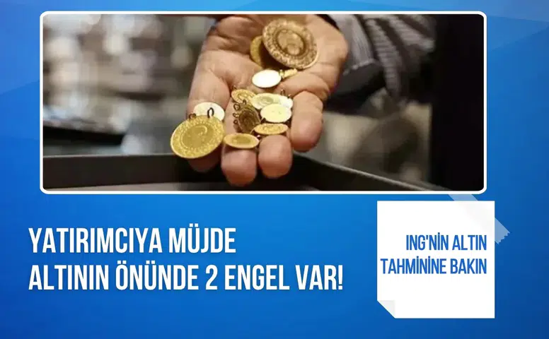 ING’den dikkat çeken altın yorumu: Yükselişin önünde iki büyük engel var