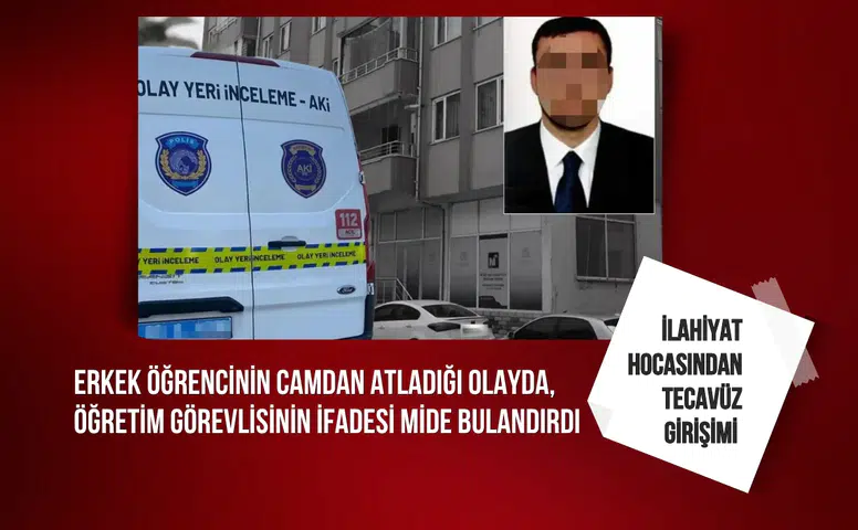 Erkek öğrencinin camdan atladığı olayda, öğretim görevlisinin ifadesi mide bulandırdı