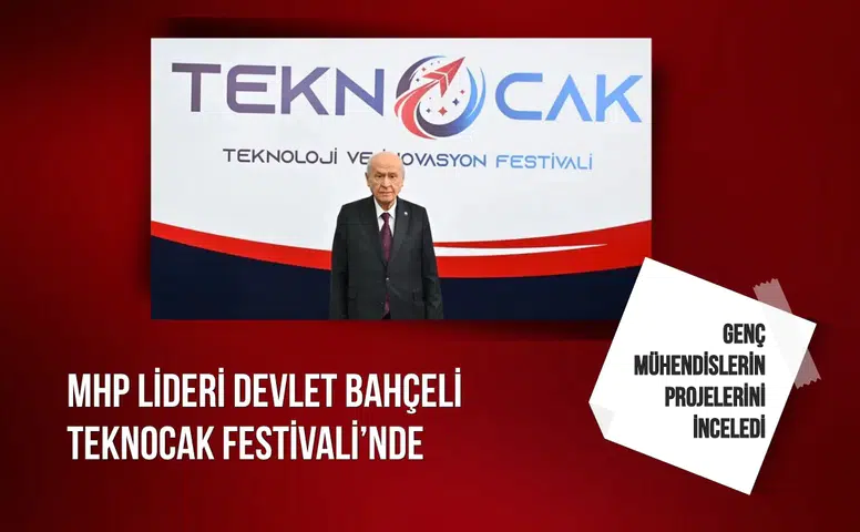 MHP lideri Bahçeli TEKNOCAK Festivali’nde gençlerle buluştu