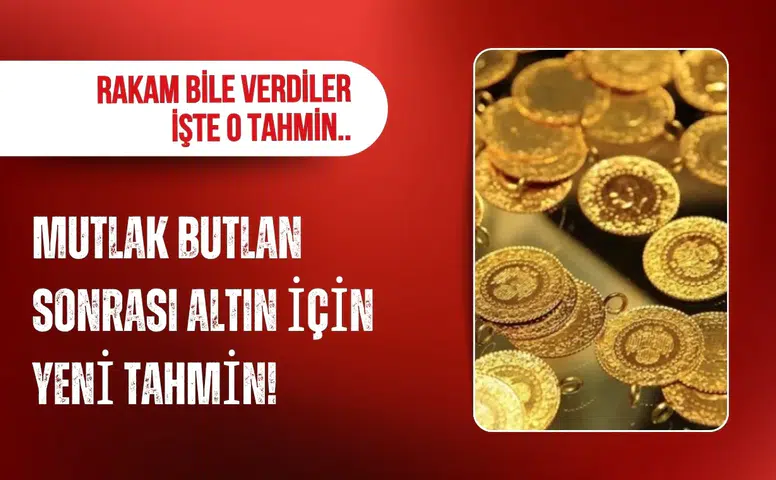 “Mutlak butlan” sonrası altın için dikkat çeken tahmin: Gram altında 7 bin TL beklentisi