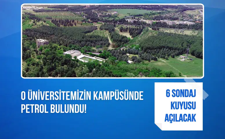 O üniversitemizin kampüsünde petrol bulundu! 6 sondaj kuyusu açılacak