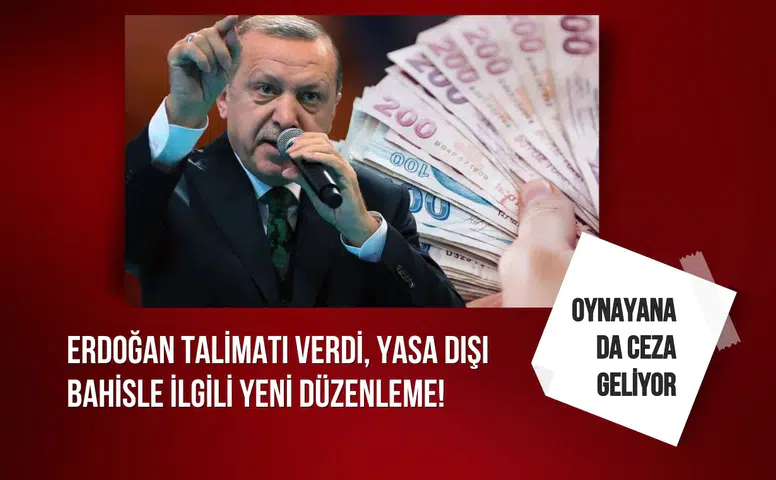Oynayana da ceza geliyor: Erdoğan talimatı verdi, yasa dışı bahisle ilgili yeni düzenleme!