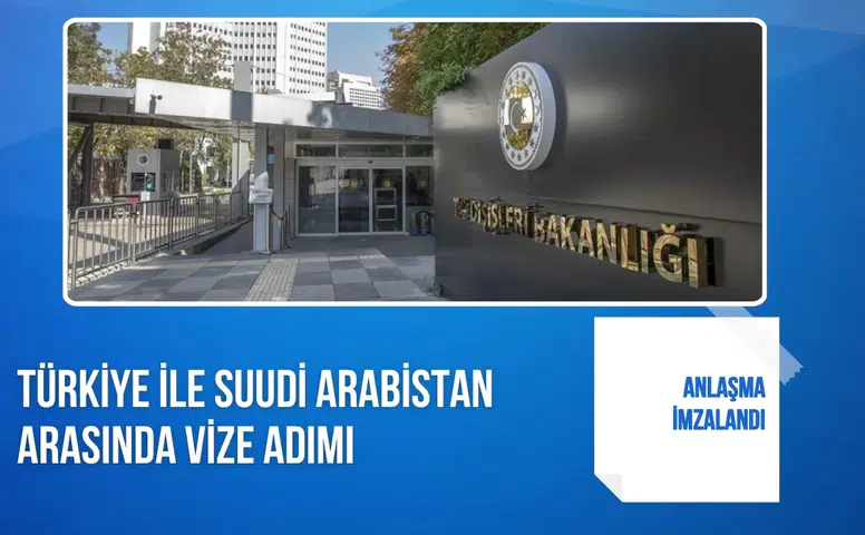 Türkiye ile Suudi Arabistan arasında vize adımı: Anlaşma imzalandı