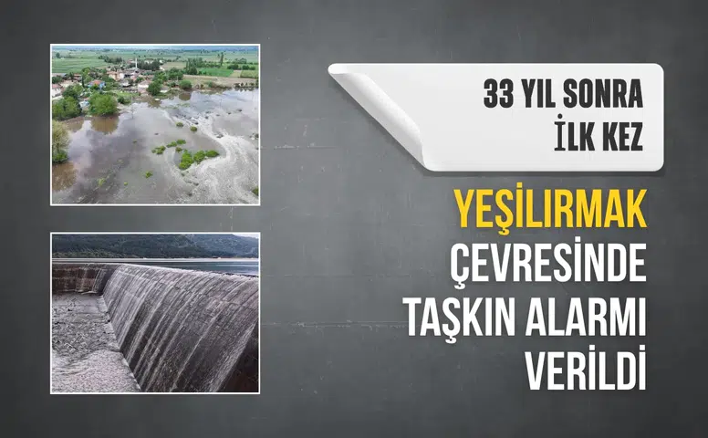 33 yıl sonra ilk kez: Yeşilırmak’ta kritik su yükselişi