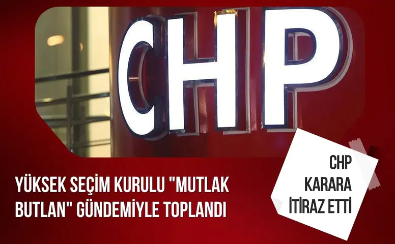 CHP'nin İtirazı Üzerine Yüksek Seçim Kurulu "Mutlak Butlan" Konusunu Görüşmek İçin Bir Araya Geldi