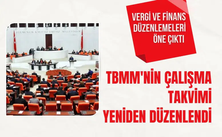 TBMM Genel Kurulu’nun çalışma takvimi yeniden düzenlendi