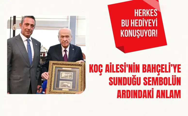 Koç Ailesi'nin Bahçeli’ye sunduğu sembolün ardındaki derin anlam