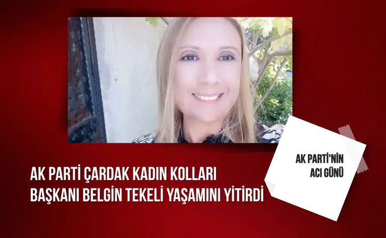 AK Parti Çardak Kadın Kolları Başkanı Belgin Tekeli yaşamını yitirdi
